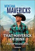 That Maverick of Mine (Montana Mavericks: The Trail to Tenacity #3) by Kathy Douglass