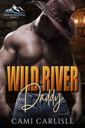 Wild River Daddy (Wild River Ranch #1) by Cami Carlisle