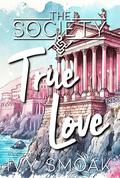 True Love (The Society #4) by Ivy Smoak