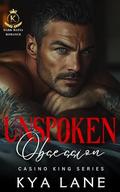 Unspoken Obsession: A Dark Mafia Second Chance Romance by Kya Lane