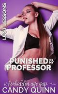 Punished by My Professor: A Forbidden Age Gap by Candy Quinn