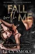 Fall With Me: A Contemporary Icarus Retelling by Lucy Smoke