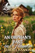 An Orphan’s Past in Flames: A Historical Western Romance Novel by Aurora Hanson