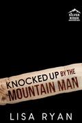 Knocked up by the Mountain Man by Lisa Ryan