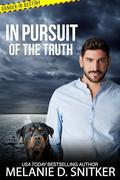 In Pursuit of the Truth: Christian Romantic Suspense (Danger in Destiny #6) by Melanie D. Snitker