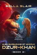 Dzur-Khan (Alien Barbarians of Vandruk #2) by Bella Blair