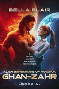 Ghan-Zahr (Alien Barbarians of Vandruk #4) by Bella Blair