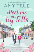 Meet Me in Ivy Falls (Ivy Falls #1) by Amy True