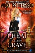 Cheat the Grave: The Fifth Sign of the Zodiac by Vicki Pettersson