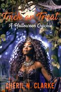 Trick or Treat: A Halloween Quickie by Cheril N. Clarke