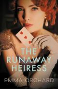 The Runaway Heiress (The Second Lady Silverwood #2) by Emma Orchard