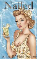 Nailed by Ames B. Winterbourne