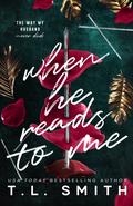 When He Reads to Me by T.L. Smith