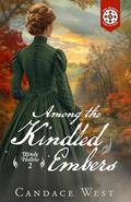 Among the Kindled Embers (Windy Hollow #2) by Candace West