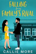 Falling for my Family's Rival: A Small Town Forbidden Love Sweet Romance by Callie More