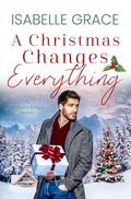 A Christmas Changes Everything (Hickory Ridge #5) by Isabelle Grace