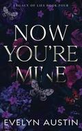 Now You're Mine: A Dark College Romance by Evelyn Austin