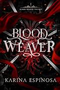 Blood Weaver (Blood Weaver Trilogy #1) by Karina Espinosa