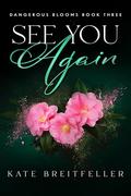 See You Again (Dangerous Blooms #3) by Kate Breitfeller