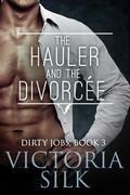The Hauler and the Divorcée by Victoria Silk