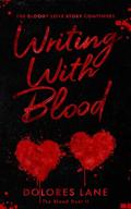 Writing with Blood (The Blood Duet #2) by Dolores Lane