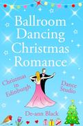 Ballroom Dancing Christmas Romance: Christmas in Edinburgh (Music, Dance & Romance series #3) by De-ann Black