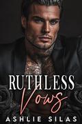 Ruthless Vows : Age Gap, Dark Mafia Romance by Ashlie Silas