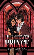The Depraved Prince by Lexie Axelson