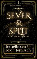 Sever And Split: A Fae Portal Fantasy by Teshelle Combs, Leigh Ferguson
