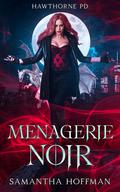 Menagerie Noir (Hawthorne PD #1) by Samantha Hoffman