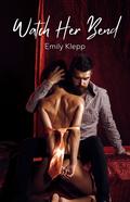 Watch Her Bend by Emily Klepp, Jade Katzchen