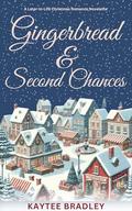 Gingerbread and Second Chances: A Later-In-Life Christmas Romance Novelette by Kaytee Bradley