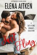 Just A Little Fling: A 'Just a Fling' Romance Collection by Elena Aitken