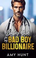 Baby Girl For My Bad Boy Billionaire: Enemies To Lovers Grumpy Boss Romance by Amy Hunt