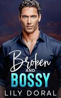 Broken And Bossy: An Enemies To Lovers, Surprise Pregnancy Romance by Lily Doral