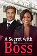 A Secret With The Boss: BWWM, Billionaire, CEO, Forbidden Romance (The Bosses Love #4) by Tammy Kane