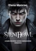 Silent Howl: A dark reverse harem omegaverse romance by Elena Monroe