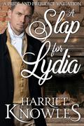 A Slap for Lydia: A Pride and Prejudice Variation by Harriet Knowles