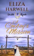 A Cowboy's Mission: A Clean Cowboy Romance (Double T Ranch #2) by Eliza Harwell