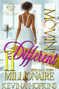 Movin’ Different With An A-Town Millionaire 2: An African American Romance: The Finale by Kevina Hopkins