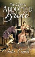 Mr Darcy's Abducted Bride by Julie Cooper