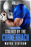 Stalked by the Cornerback (Obsessed Alphas #8) by Mayra Statham