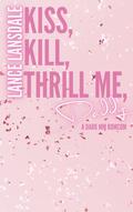 Kiss, Kill, Thrill Me, Daddy by Lance Lansdale