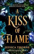 A Kiss of Flame (The Lost Queen #2) by Jessica Thorne
