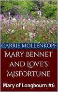 Mary Bennet and Love's Misfortune: Mary of Longbourn #6 by Carrie Mollenkopf