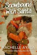 Snowbound With Santa: Unwrapping Mr. Right by Rachelle Ayala