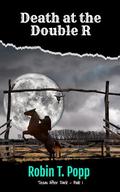 Death at the Double R (Texas After Dark #1) by Robin T. Popp