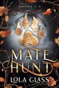 Mate Hunt: Books 1-4 by Lola Glass