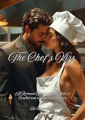 The Chef's Kiss: A Romance Served with a Dash of Conflict and a Pinch of Passion by Morgan Rosewood