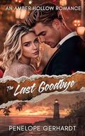 The Last Goodbye: Sweet Shots of Steam - An InstaLove Halloween Romance (Amber Hollow #2) by Penelope Gerhardt